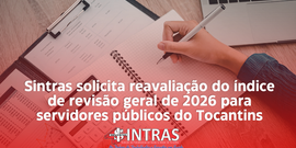 Sintras solicita reavaliação do índice de revisão geral de 2026 para servidores públicos do Tocantins